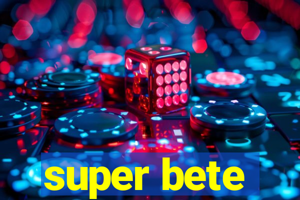 super bete